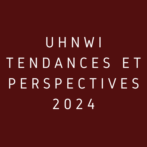 UHNWI TENDANCES ET PERSPECTIVES 2024