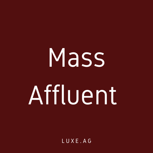 Mass Affluent — Définition - Agence Digitale Luxe