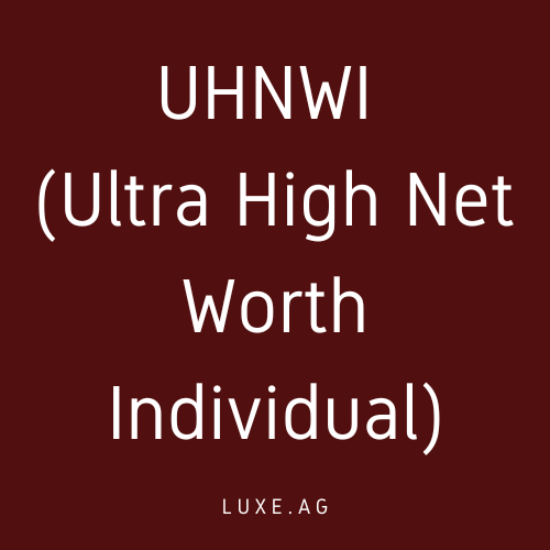 UHNWI (Ultra High Net Worth Individual)