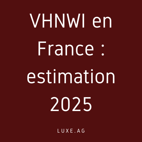 VHNWI en France : estimation 2025 - AGENCE DIGITALE LUXE