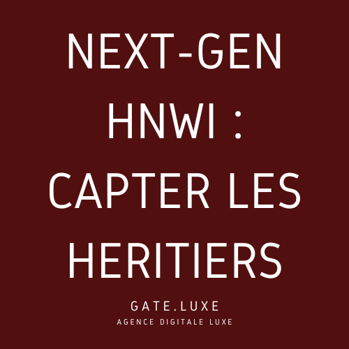 NEXT-GEN HNWI - CAPTER LES HERITIERS