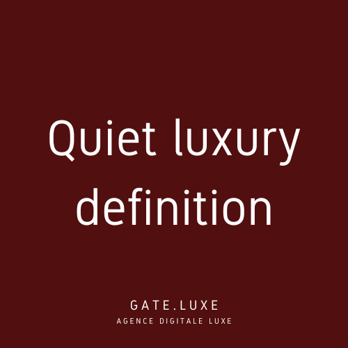 Quiet Luxury (ou « luxe discret »)
