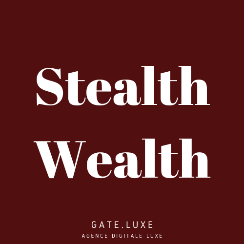 STEALTH WEALTH : DEFINITION
